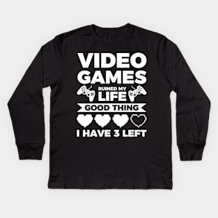 Video games ruined my life good thing I have 3 left Kids Long Sleeve T-Shirt